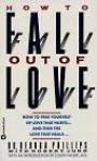 How to Fall Out of Love: How to Free Yourself of Love That Hurts--And Find the Love That Heals...