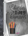 Educator Of Tiny Humans: Undated 12 Month Calendar Writing Journal With Lined Pages For Teachers All Year Round