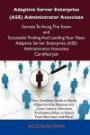 Adaptive Server Enterprise (ASE) Administrator Associate Secrets To Acing The Exam and Successful Finding And Landing Your Next Adaptive Server Enterprise (ASE) Administrator Associate Certified Job