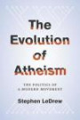 Evolution of Atheism: The Politics of a Modern Movement