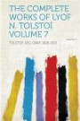 The Complete Works of Lyof N. Tolstoï Volume 7