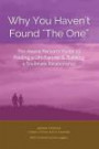 Why You Haven't Found "The One": The Aware Person's Guide to Finding a Life Partner & Building a Soulmate Relationship