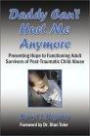 Daddy Can't Hurt Me Anymore: Presenting Hope to Functioning Adult Survivors of Post Traumatic Child Abuse