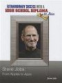 Steve Jobs: From Apples to Apps (Extraordinary Success With a High School Diploma Or Less)