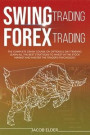 Swing Trading Forex Trading: The Complete Crash Course on Options and Day Trading.Learn All the Best Strategies to Invest in the Stock Market and M