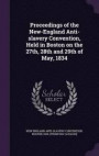 Proceedings of the New-England Anti-Slavery Convention, Held in Boston on the 27th, 28th and 29th of May, 1834