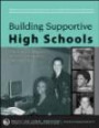 Building Supportive High Schools: A Step-By-Step Guide to Developing Staff, Curriculum, and Partnerships to Help At-Risk Students (By Teachers For Teachers series)