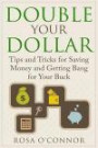 Double Your Dollar: Tips and Tricks for Saving Money and Getting Bang for Your Buck