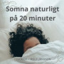 Somna naturligt på 20 minuter. Effektiv guidad självhypnos för dig som har svårt att sova och längtar efter en hel natts sömn