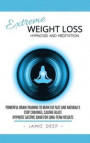 Extreme Weight Loss Hypnosis and Meditation: Powerful Brain Training to Burn Fat Fast and Naturally. Stop Cravings, Calorie Blast. Hypnotic Gastric Ba