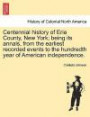 Centennial History of Erie County, New York; Being Its Annals, from the Earliest Recorded Events to the Hundredth Year of American Independence