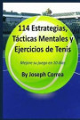 114 Estrategias, Tácticas Mentales y Ejercicios de Tenis: Mejore su juego en 10 días