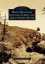 White Mountain National Forest and Great North Woods (Images of America Series) (Images of America (Arcadia Publishing))