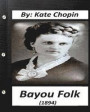 Bayou Folk (1894) By Kate Chopin (World's Classics)