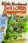The Pacific Northwest Dog Lover's Companion: The Inside Scoop on Where to Take Your Dog!