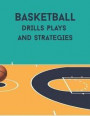 Basketball Drills Plays and Strategies: Youth Coach Planning and Schedule Organizer Notebook