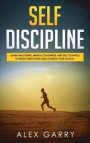 Self Discipline: Learn Willpower, Mental Toughness and Self-Control to Resist Temptation and Achieve Your Goals While Beating Procrasti