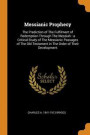 Messianic Prophecy: The Prediction Of The Fulfilment Of Redemption Through The Messiah : A Critical Study Of The Messianic Passages Of The Old Testame