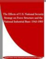 The Effects of U.S. National Security Strategy on Force Structure and the National Industrial Base: 1945-1960