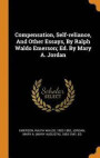 Compensation, Self-Reliance, and Other Essays, by Ralph Waldo Emerson; Ed. by Mary A. Jordan