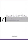 Etiquette for the 21st Century: A guide to living a more connected and harmonious life in an isolated and chaotic world