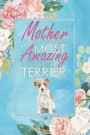 Mother of the World's Most Amazing Jack Russell Terrier: A Jack Russell Terrier Lover's 12 Month / 52 Week Dateless Planner with Inspirational Quotes
