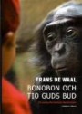 Bonobon och tio guds bud : på jakt efter humanism bland primater