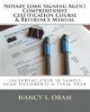 Notary Loan Signing Agent - Comprehensive Certification Course & Reference Manual: Including Over 50 Sample Loan Documents & Final Exam