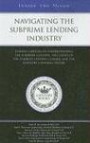 Navigating the Subprime Lending Industry: Leading Lawyers on Understanding the Subprime Collapse, the Causes of the Current Lending Climate, and the Industry's Pending Future (Inside the Minds)