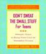 Don't Sweat the Small Stuff for Teens: Simple Ways to Keep Your Cool in Stressful Times