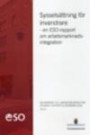 Sysselsättning för invandrare : en ESO-rapport om arbetsmarknadsintegration ESO-rapport 2011:5