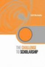 The Challenge to Scholarship: Rethinking Learning, Teaching and Research (Key Issues in Higher Education)