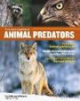 The Encyclopedia of Animal Predators: Identify the Tracks and Signs of More Than 50 Predators; Learn about Each Predator's Traits and Behaviors; Protect Your Livestock, Poultry, and Pets