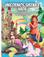 Unicornios, Sirena Y Hada: Lindo libro para colorear de fantasía y cuento de hadas, sirenas y unicornio para niñas, 45 páginas de adorables diseñ