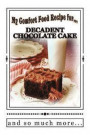My Comfort Food Recipe for DECADENT CHOCOLATE CAKE and so much more...: Blank Cookbook Formatted for Your Menu Choices