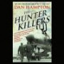 The Hunter Killers: The Extraordinary Story of the First Wild Weasels, the Band of Maverick Aviators Who Flew the Most Dangerous Missions of the Vietnam War