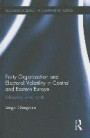 Party Organization and Electoral Volatility in Central and Eastern Europe: Enhancing voter loyalty (Routledge Research in Comparative Politics)
