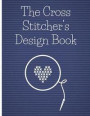 The Cross Stitcher's Design Book: Cross stitch graph paper to chart cross stitch patterns Cross stitch designer's design book to draw patterns. Graph