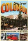 Historic Colorado: Day Trips & Weekend Getaways to Historic Towns, Cities, Sites & Wonders (Voyageur Travel Guides)