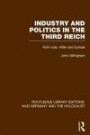 Industry and Politics in the Third Reich (RLE Nazi Germany & Holocaust): Ruhr Coal, Hitler and Europe (Routledge Library Editions: Nazi Germany and the Holocaust)