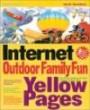 The Internet Outdoor Family Fun Yellow Pages: The Online Guide to the Best Outdoor Family Sites
