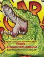 Big Kids Coloring Book, Fantastic Flora and Fauna: Roar - Animals with Attitude