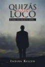 Quizás Estoy Loco (Spanish Edition)