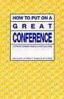 How to Put on a Great Conference: A Straightforward, Friendly and Practical Guide