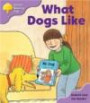 Oxford Reading Tree: Stage 1+: More First Sentences: What Dogs Like: What Dogs Like, Pack A