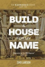 Build a House for My Name