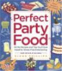 Perfect Party Food: All the Recipes and Tips You'll Ever Need for Stress-Free Entertaining from the Diva of Do-Ahead