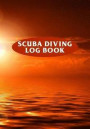Scuba Diving Logbook: Scuba Diving Log Book Journal Diving Accessories - Record Dive Date, Gear Used, Wet-Suit Type and Location - 110 Pages