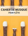 Cahier de Musique Pour Flûte: 12 Portées - 108 Pages
