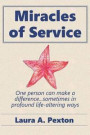 Miracles of Service: One person can make a difference...sometimes in profound life-altering ways